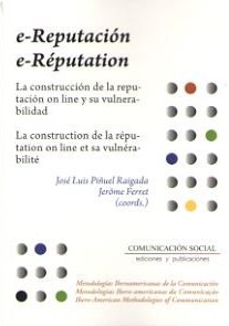 E-reputacion. La construcccion de la reputacion on line y su vulnerabilidad